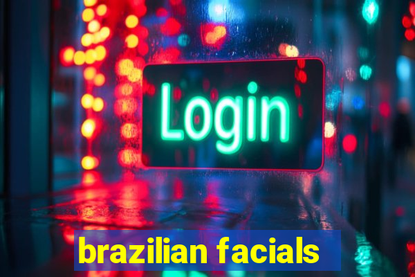 brazilian facials